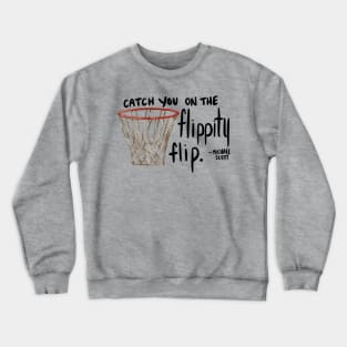 Michael Scott "Flippity Flip" Quote Crewneck Sweatshirt